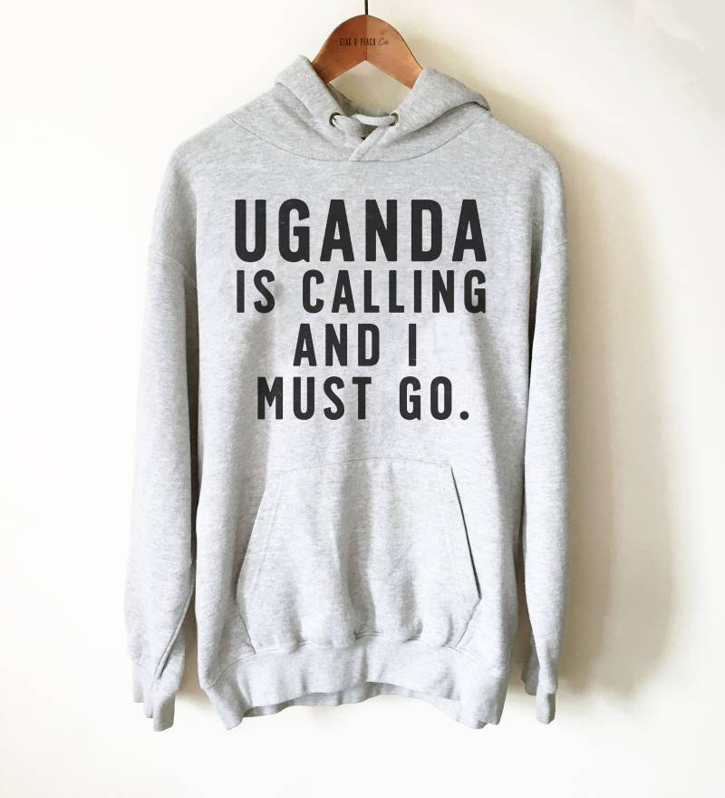 Uganda Ist Ruft Und Ich Muss Gehen Unisex Hoodie - Geschenk, Stolz Shirt, Afrika Zuhause T-Shirt, Ugandan Pride Shirt von StagandPeachCo