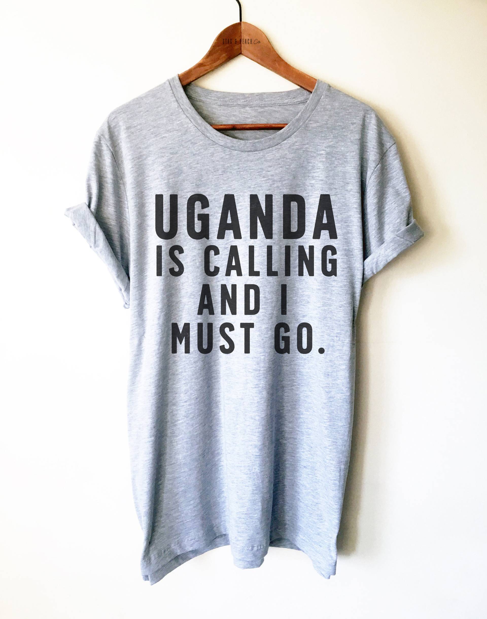 Uganda Shirt - Ist Ruft & Ich Muss Gehen Unisex Shirt, Stolz T-Shirt, Afrika Liebe Wurzel Geschenk von StagandPeachCo
