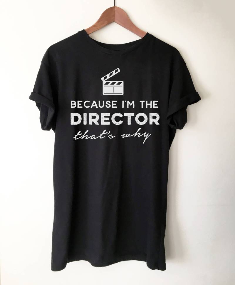 Weil Ich Der Regisseur Bin, Deshalb Unisex Shirt - Shirt, Geschenk, Film Direktion Kameramann Weil Ich Der Regisseur Bin, Deshalb Unisex Shirt - Shirt, Geschenk, Film Direktion Kameramann von StagandPeachCo