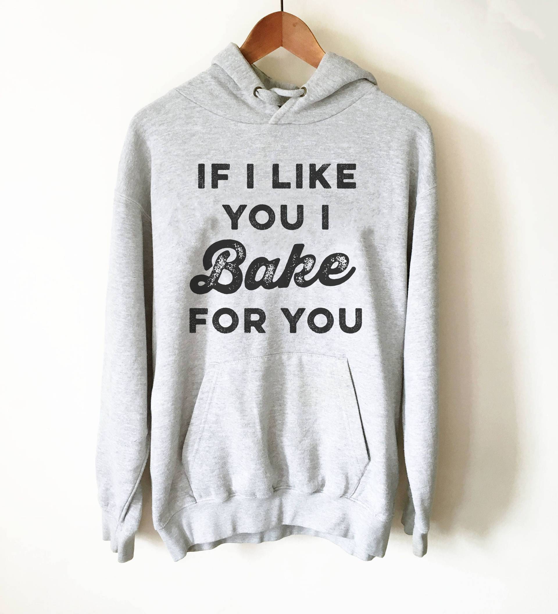 Wenn Ich Dich Mag, Backe Für Hoodie - Back | Back-Shirt Geschenke Bäcker Kuchen-Shirt Lustige T-Shirts Backgeschenke von StagandPeachCo