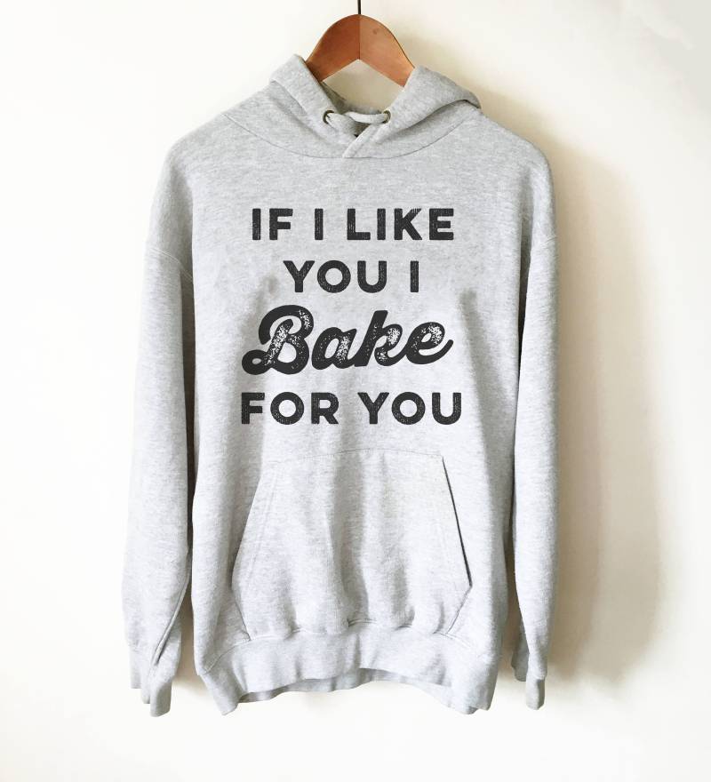Wenn Ich Dich Mag, Backe Für Hoodie - Back | Back-Shirt Geschenke Bäcker Kuchen-Shirt Lustige T-Shirts Backgeschenke von StagandPeachCo
