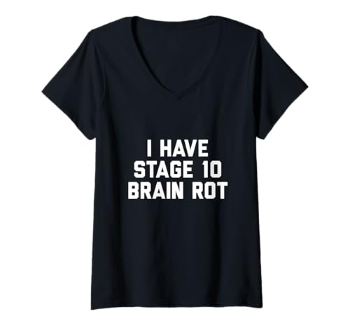 Damen Ich Habe Gehirnfäule im Stadium 10 T-Shirt mit V-Ausschnitt Damen Ich Habe Gehirnfäule im Stadium 10 T-Shirt mit V-Ausschnitt von Stage 10 Brain Rot Vibes