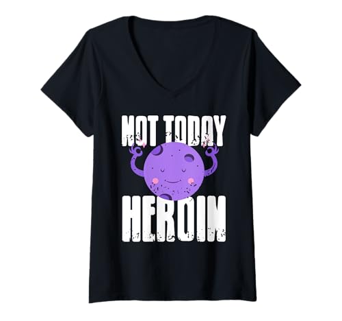 Damen Nicht Heute Heroin Motivation Genesung Bewusstsein T-Shirt mit V-Ausschnitt von Starke Entscheidungen und Nüchternheit Siege