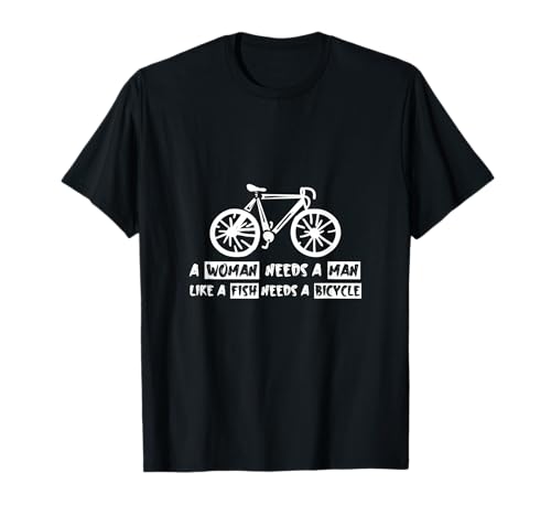 A Woman Needs A Man Like A Fish Needs A Bicycle - T-Shirt A Woman Needs A Man Like A Fish Needs A Bicycle - T-Shirt von Starke Frauen FH