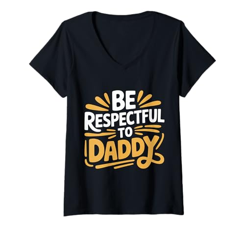 Damen Be Respectful to Daddy Vater schätzt den Unterricht - T-Shirt mit V-Ausschnitt Damen Be Respectful to Daddy Vater schätzt den Unterricht - T-Shirt mit V-Ausschnitt von Starke Vater Vater Model Familie