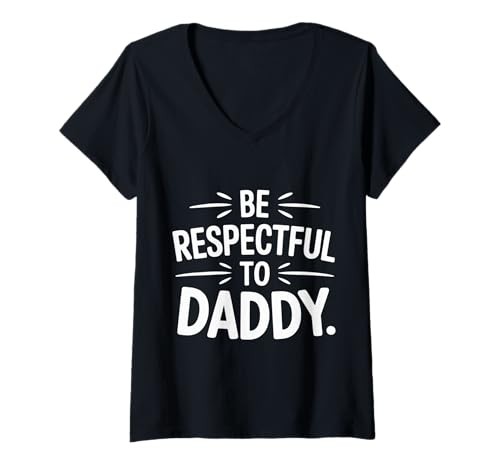 Damen Be Respectful to Daddy Vater schätzt den Unterricht |- T-Shirt mit V-Ausschnitt Damen Be Respectful to Daddy Vater schätzt den Unterricht |- T-Shirt mit V-Ausschnitt von Starke Vater Vater Model Familie