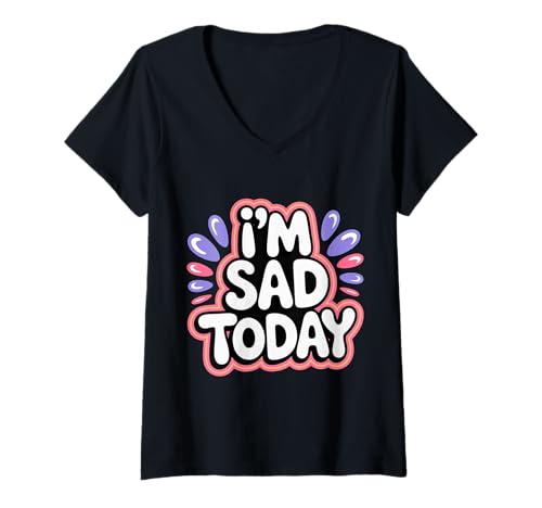 Damen I'm Sad Today Emotionsstimmungsausdruck |- T-Shirt mit V-Ausschnitt von Starker Stimmungshumorausdruck