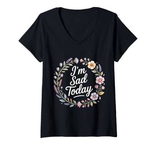 Damen I'm Sad Today Emotionsstimmungsausdruck - T-Shirt mit V-Ausschnitt von Starker Stimmungshumorausdruck