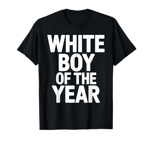 WHITE BOY OF THE YEAR Lustiges Statement Humor Spruch T-Shirt WHITE BOY OF THE YEAR Lustiges Statement Humor Spruch T-Shirt von Starkes Distressed Statement Selbstbewusstsein