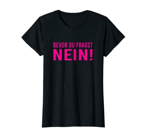 Statement - Damen Bevor Du Fragst Nein Witzige Sprüche Humor Familie Fun T-Shirt Schwarz Klein Klassische Passform Kurzarm Statement - Damen Bevor Du Fragst Nein Witzige Sprüche Humor Familie Fun T-Shirt Schwarz Klein Klassische Passform Kurzarm von Statement - Job Arbeit Spruch Familie Outfit Motiv