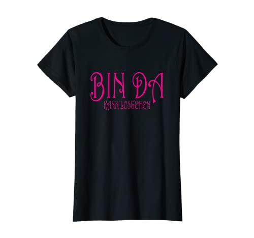 Damen Bin Da Kann Losgehen Humor Büro Job Alltag Arbeitskollegen T-Shirt von Statement Lustige Sprüche Job Alltag Büroarbeit