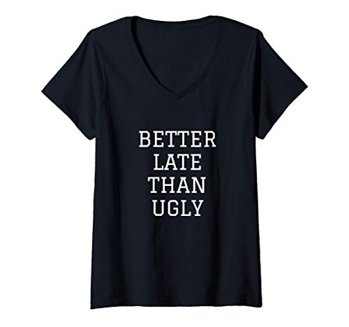 Damen Better late than ugly T-Shirt mit V-Ausschnitt von Statement Tees