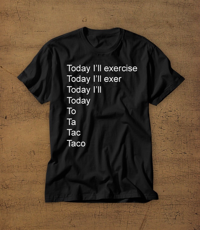 Heute Werde Ich Übung Heute Zu Ta Tac Taco | Tshirt T-Shirt Hemd Tacos Futter Fitness Turnhalle Aufschieben Feinschmecker von StaticApparel