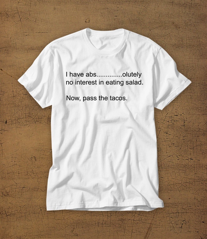 Ich Habe Absolut Kein Interesse An Salat Jetzt Passieren Die Tacos | Tshirt T-Shirt Hemd Arbeit Aus Turnhalle Fitness Futter von StaticApparel