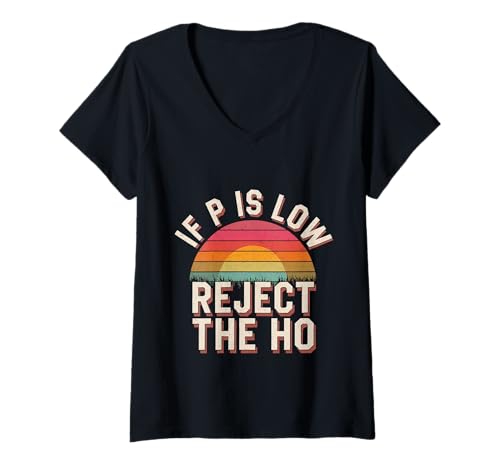 Damen If P is Low Reject The HO Statistik-Hypothese - T-Shirt mit V-Ausschnitt Damen If P is Low Reject The HO Statistik-Hypothese - T-Shirt mit V-Ausschnitt von Statistik Datenanalyse Spaß