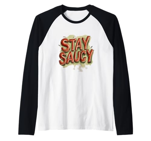 Stay Saucy Motto für Erwachsene und Kinder Raglan Stay Saucy Motto für Erwachsene und Kinder Raglan von Stay Saucy Outfit