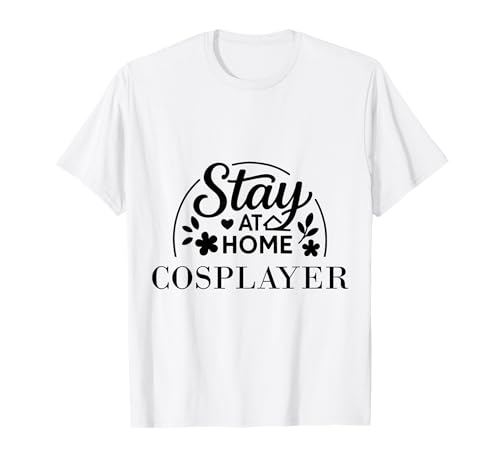 Bleib zu Hause, Cosplayer, geeignet für Kinder, Männer und Frauen. T-Shirt Bleib zu Hause, Cosplayer, geeignet für Kinder, Männer und Frauen. T-Shirt von Stay at Home Humor Gifts