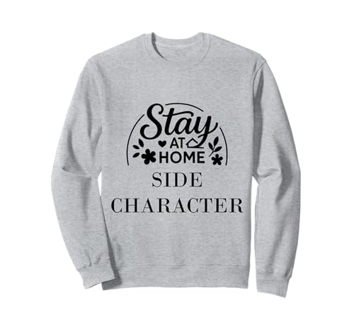 Bleib zu Hause, Nebencharakter, geeignet für Kinder, Männer, Frauen. Sweatshirt von Stay at Home Humor Gifts