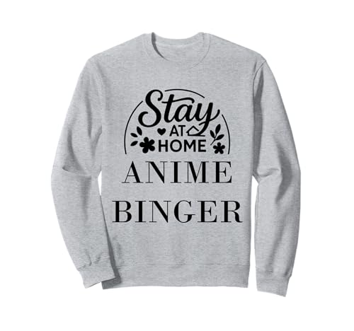 Bleib zu Hause Anime Binger Geeignet für Kinder, Männer, Frauen. Sweatshirt von Stay at Home Humor Gifts