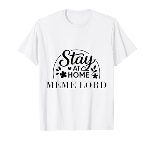 Bleib zu Hause Meme Lord Geeignet für Kinder, Männer, Frauen. T-Shirt von Stay at Home Humor Gifts