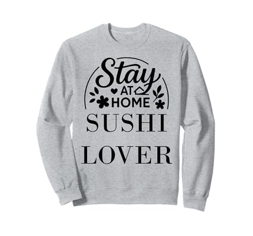 Bleiben Sie zu Hause, Sushi-Liebhaber, geeignet für Kinder, Männer, Frauen. Sweatshirt Bleiben Sie zu Hause, Sushi-Liebhaber, geeignet für Kinder, Männer, Frauen. Sweatshirt von Stay at Home Humor Gifts