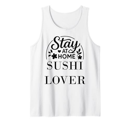 Bleiben Sie zu Hause, Sushi-Liebhaber, geeignet für Kinder, Männer, Frauen. Tank Top Bleiben Sie zu Hause, Sushi-Liebhaber, geeignet für Kinder, Männer, Frauen. Tank Top von Stay at Home Humor Gifts