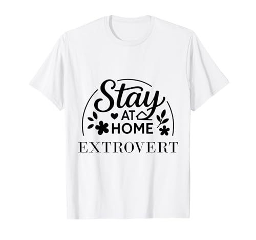 Bleiben Sie zu Hause, extrovertiert, geeignet für Kinder, Männer, Frauen. T-Shirt Bleiben Sie zu Hause, extrovertiert, geeignet für Kinder, Männer, Frauen. T-Shirt von Stay at Home Humor Gifts
