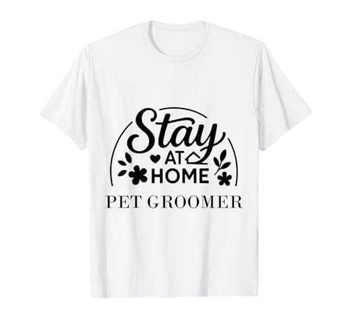 Hundefriseur für den Aufenthalt zu Hause, geeignet für Männer und Frauen. T-Shirt Hundefriseur für den Aufenthalt zu Hause, geeignet für Männer und Frauen. T-Shirt von Stay at Home Humor Gifts
