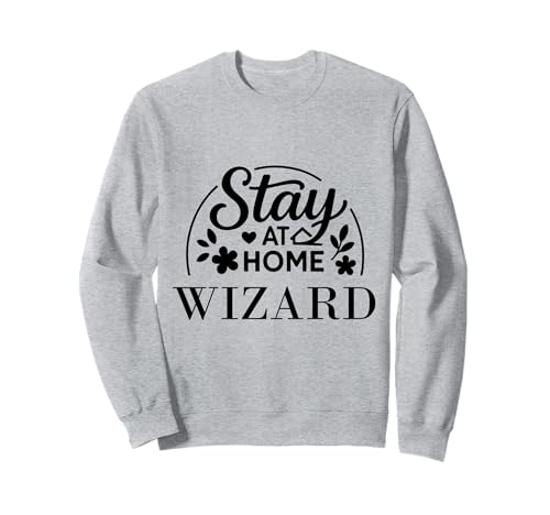 Lustiges Zitat Stay at Home Wizard, geeignet für Kinder, Männer, Frauen. Sweatshirt von Stay at Home Humor Gifts
