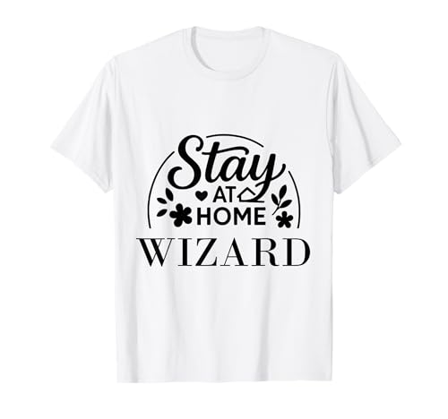 Lustiges Zitat Stay at Home Wizard, geeignet für Kinder, Männer, Frauen. T-Shirt Lustiges Zitat Stay at Home Wizard, geeignet für Kinder, Männer, Frauen. T-Shirt von Stay at Home Humor Gifts