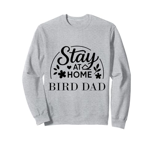 Stay at Home Bird Dad Lustiges Zitat geeignet für Männer und Frauen. Sweatshirt Stay at Home Bird Dad Lustiges Zitat geeignet für Männer und Frauen. Sweatshirt von Stay at Home Humor Gifts