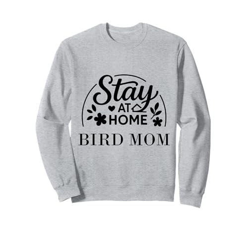 Stay at Home Bird Mom Lustiges Zitat geeignet für Männer und Frauen. Sweatshirt Stay at Home Bird Mom Lustiges Zitat geeignet für Männer und Frauen. Sweatshirt von Stay at Home Humor Gifts