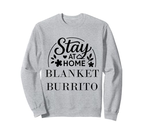 Stay at Home Blanket Burrito Geeignet für Kinder, Männer und Frauen. Sweatshirt Stay at Home Blanket Burrito Geeignet für Kinder, Männer und Frauen. Sweatshirt von Stay at Home Humor Gifts