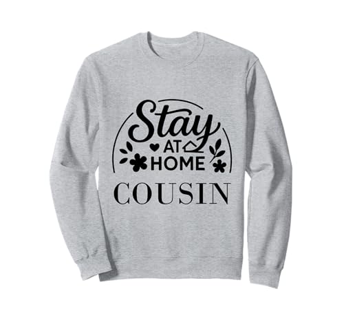 Stay at Home Cousin, lustiges Zitat, geeignet für Männer und Frauen. Sweatshirt Stay at Home Cousin, lustiges Zitat, geeignet für Männer und Frauen. Sweatshirt von Stay at Home Humor Gifts