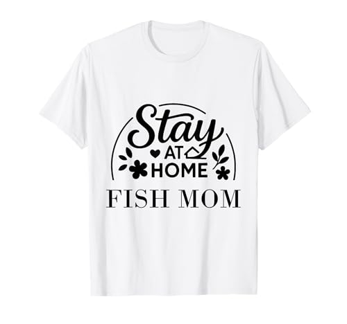 Stay at Home Fish Mom Lustiges Zitat geeignet für Männer und Frauen. T-Shirt Stay at Home Fish Mom Lustiges Zitat geeignet für Männer und Frauen. T-Shirt von Stay at Home Humor Gifts