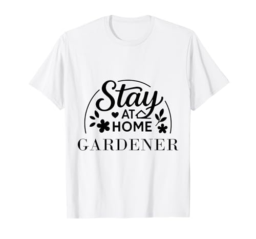 Stay at Home Gardener Lustiges Zitat geeignet für Männer und Frauen. T-Shirt von Stay at Home Humor Gifts