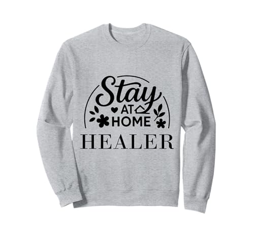Stay at Home Healer Lustiges Zitat geeignet für Kinder, Männer, Frauen. Sweatshirt von Stay at Home Humor Gifts