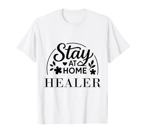 Stay at Home Healer Lustiges Zitat geeignet für Kinder, Männer, Frauen. T-Shirt Stay at Home Healer Lustiges Zitat geeignet für Kinder, Männer, Frauen. T-Shirt von Stay at Home Humor Gifts