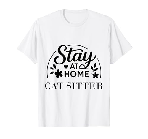 Stay at Home Katzensitter Lustiges Zitat Geeignet für Männer Frauen T-Shirt Stay at Home Katzensitter Lustiges Zitat Geeignet für Männer Frauen T-Shirt von Stay at Home Humor Gifts