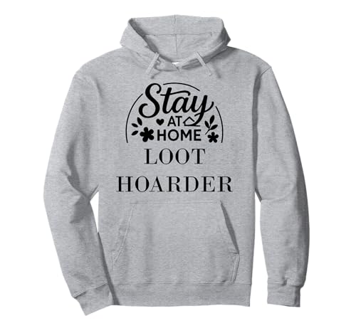 Stay at Home Loot Hoarder geeignet für Kinder, Männer, Frauen. Pullover Hoodie Stay at Home Loot Hoarder geeignet für Kinder, Männer, Frauen. Pullover Hoodie von Stay at Home Humor Gifts