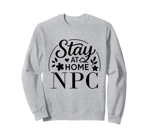 Stay at Home NPC Lustiges Zitat geeignet für Kinder, Männer, Frauen. Sweatshirt Stay at Home NPC Lustiges Zitat geeignet für Kinder, Männer, Frauen. Sweatshirt von Stay at Home Humor Gifts