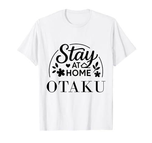 Stay at Home Otaku Lustiges Zitat geeignet für Kinder, Männer, Frauen. T-Shirt von Stay at Home Humor Gifts