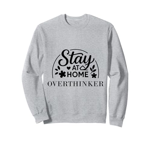 Stay at Home Overthinker Geeignet für Kinder, Männer und Frauen. Sweatshirt von Stay at Home Humor Gifts
