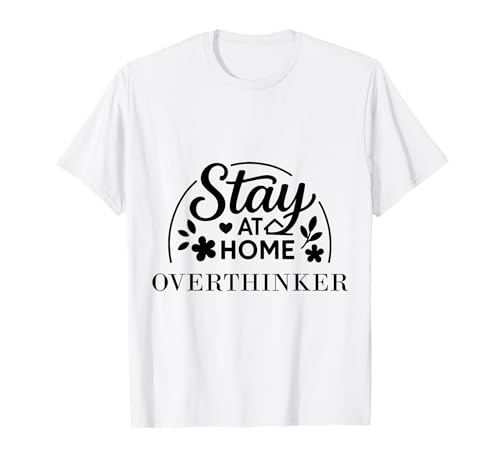 Stay at Home Overthinker Geeignet für Kinder, Männer und Frauen. T-Shirt Stay at Home Overthinker Geeignet für Kinder, Männer und Frauen. T-Shirt von Stay at Home Humor Gifts