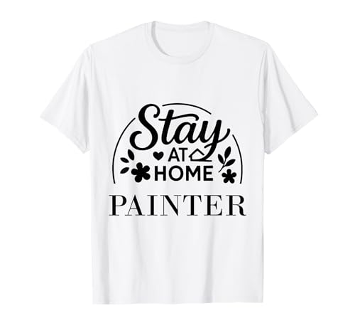 Stay at Home Painter Lustiges Zitat geeignet für Männer und Frauen. T-Shirt Stay at Home Painter Lustiges Zitat geeignet für Männer und Frauen. T-Shirt von Stay at Home Humor Gifts