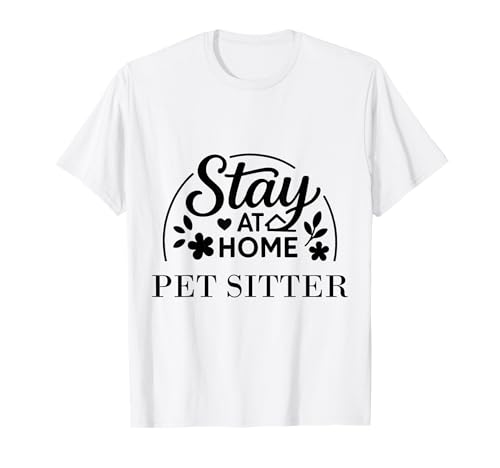 Stay at Home Pet Sitter Lustiges Zitat geeignet für Männer und Frauen. T-Shirt Stay at Home Pet Sitter Lustiges Zitat geeignet für Männer und Frauen. T-Shirt von Stay at Home Humor Gifts