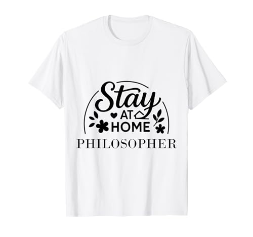 Stay at Home Philosoph Suitable for Kids Men Women. T-Shirt Stay at Home Philosoph Suitable for Kids Men Women. T-Shirt von Stay at Home Humor Gifts