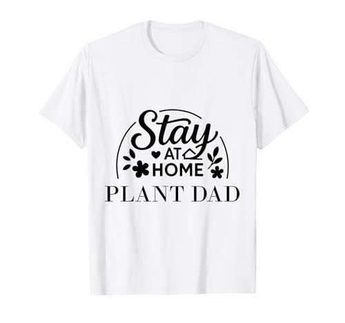 Stay at Home Plant Dad Lustiges Zitat geeignet für Männer und Frauen. T-Shirt von Stay at Home Humor Gifts