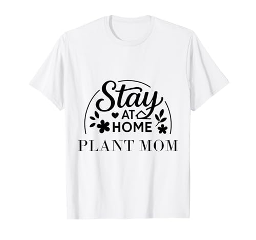 Stay at Home Plant Mom Lustiges Zitat geeignet für Männer und Frauen. T-Shirt Stay at Home Plant Mom Lustiges Zitat geeignet für Männer und Frauen. T-Shirt von Stay at Home Humor Gifts