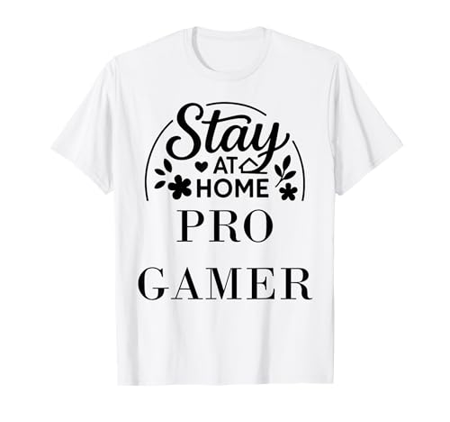 Stay at Home Pro Gamer-Zitat, geeignet für Kinder, Männer, Frauen. T-Shirt von Stay at Home Humor Gifts